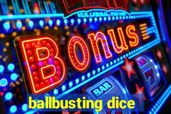 ballbusting dice